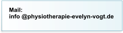 Mail: info @physiotherapie-evelyn-vogt.de